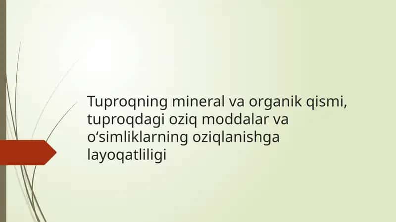 Tuproqning mineral va organik qismi, tuproqdagi oziq moddalar va oʻsimliklarning oziqlanishga layoqatliligi