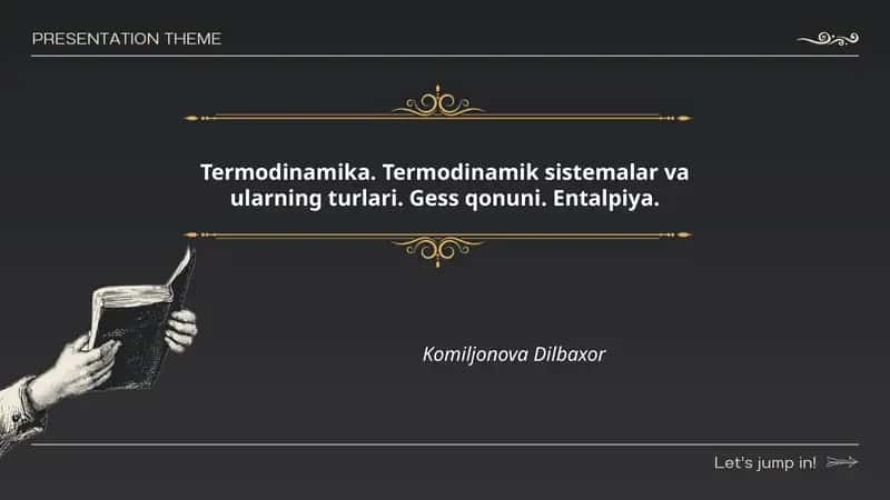Termodinamika. Termodinamik sistemalar va ularning turlari. Gess qonuni. Entalpiya