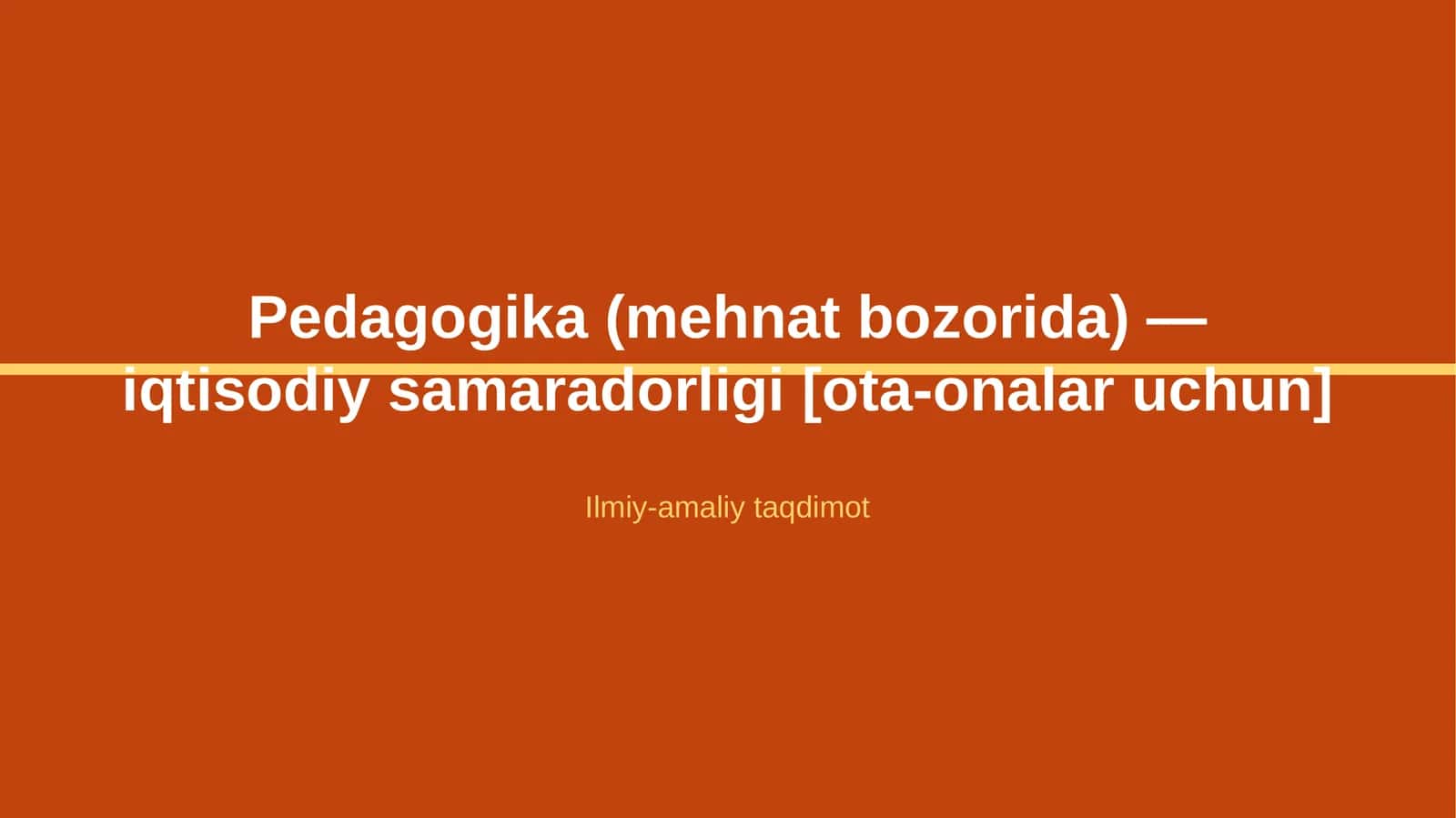Pedagogika (mehnat bozorida) — iqtisodiy samaradorligi [ota-onalar uchun]