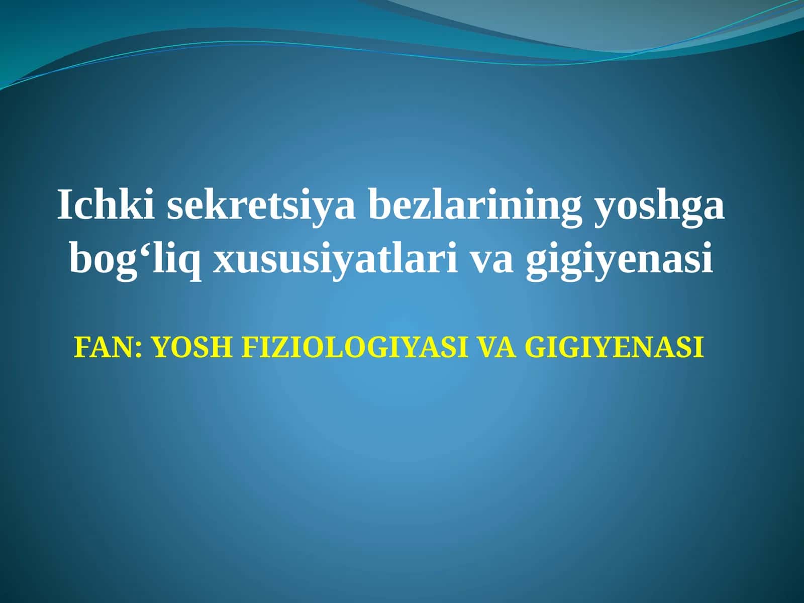 Ichki sekretsiya bezlarining yoshga bog‘liq xususiyatlari va gigiyenasi
