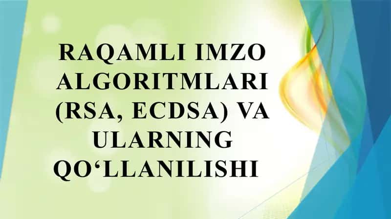 Raqamli imzo algoritmlari (RSA, ECDSA) va ularning qo‘llanilishi