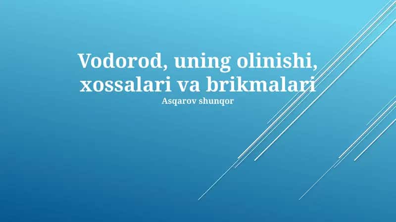 Vodorod, uning olinishi, xossalari va brikmalari