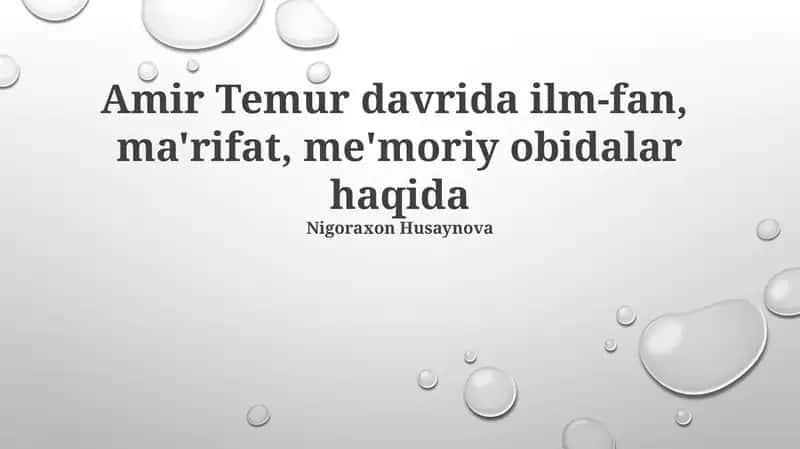 Amir Temur davrida ilm-fan, ma'rifat, me'moriy obidalar haqida