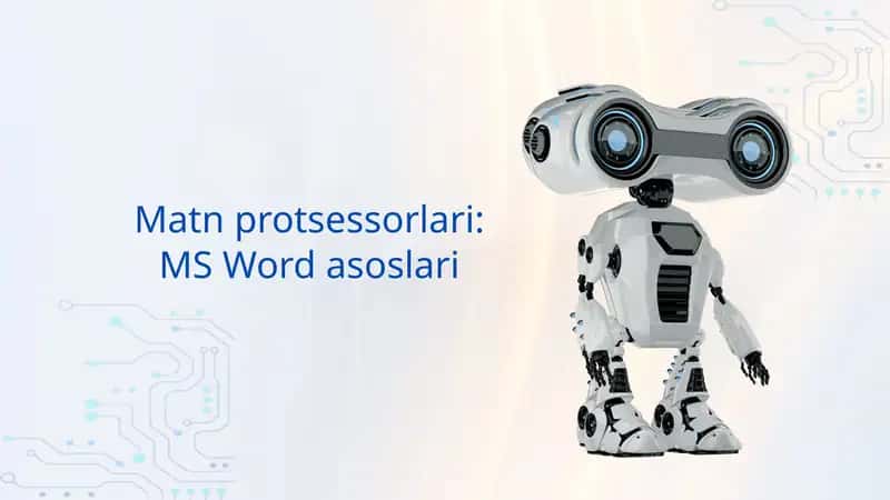 Matn protsessorlari: MS Word asoslari