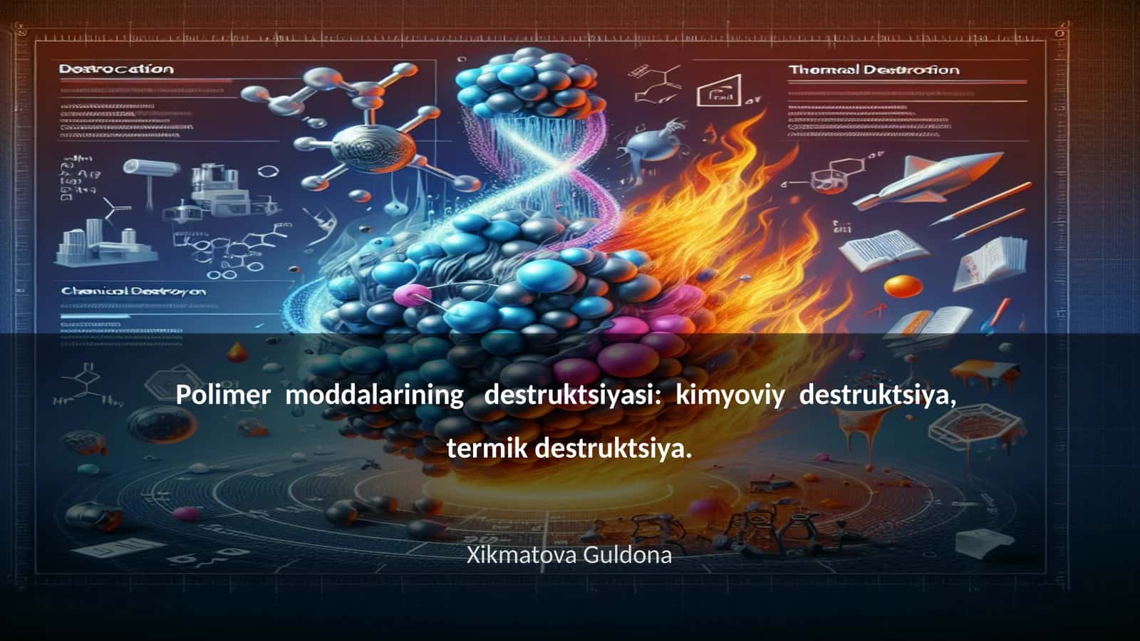 Pоlimеr mоddаlаrining dеstruktsiyasi: kimyoviy dеstruktsiya, tеrmik dеstruktsiya