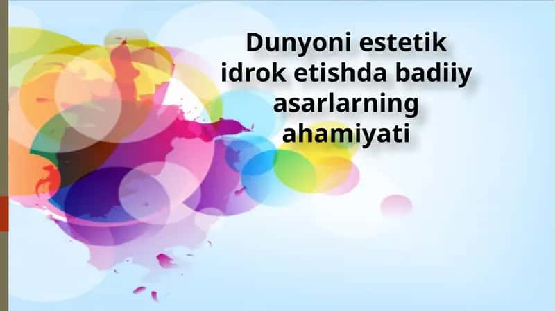 Dunyoni estetik idrok etishda badiiy asarlarning ahamiyati. Taqdimot