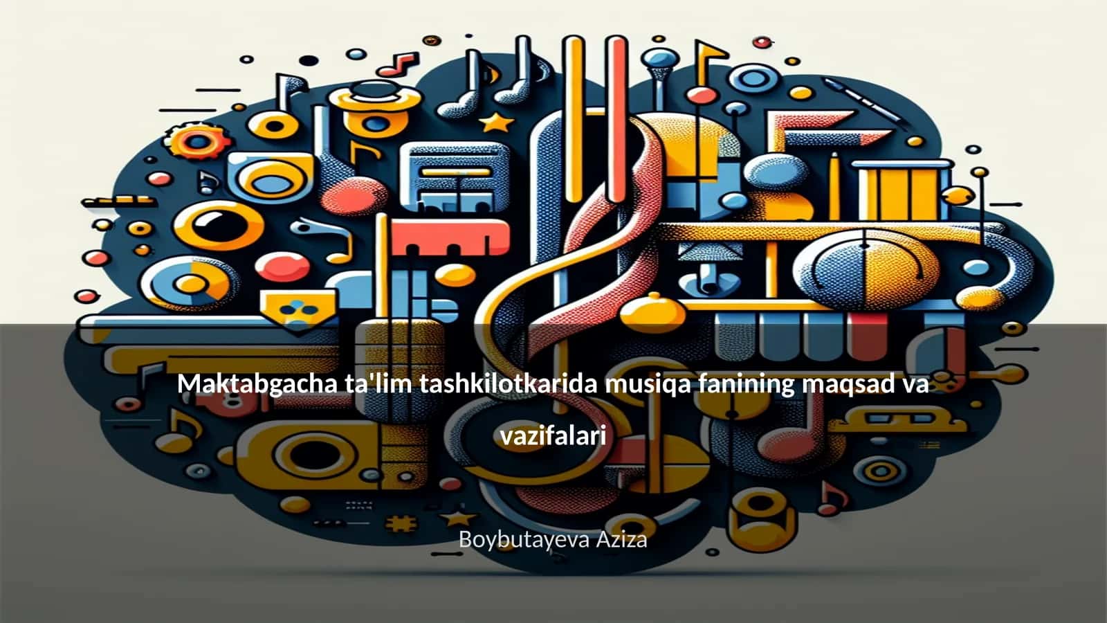 Maktabgacha ta'lim tashkilotlarida musiqa fanining maqsad va vazifalari