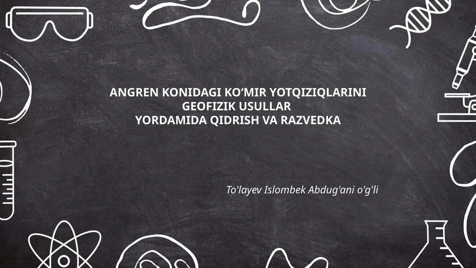 ANGREN KONIDAGI KO‘MIR YOTQIZIQLARINI GEOFIZIK USULLAR YORDAMIDA QIDRISH VA RAZVEDKA
