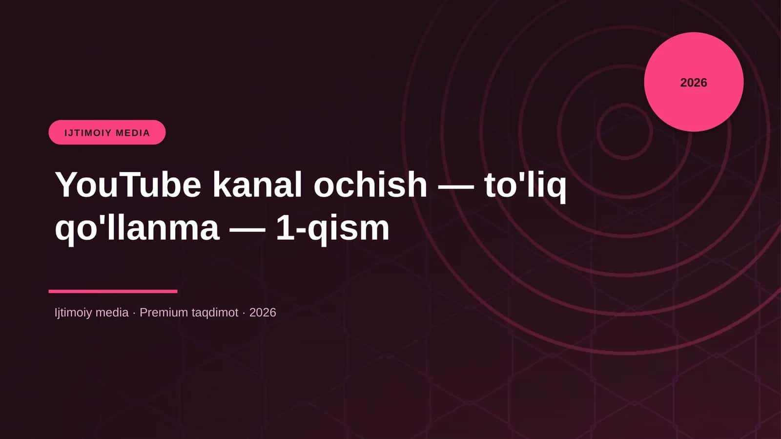 YouTube kanal ochish — to'liq qo'llanma — 1-qism