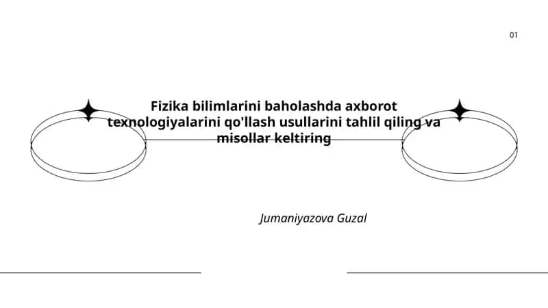 Fizika bilimlarini baholashda axborot texnologiyalarini qo'llash usullarini tahlil qiling va misollar keltiring