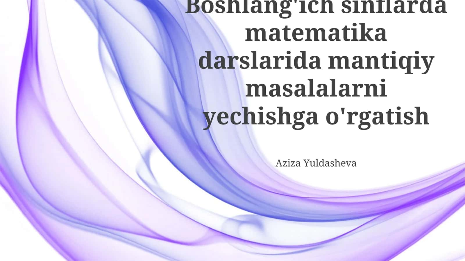 Boshlang'ich sinflarda mantiqiy masalalarni yechishga o'rgatish