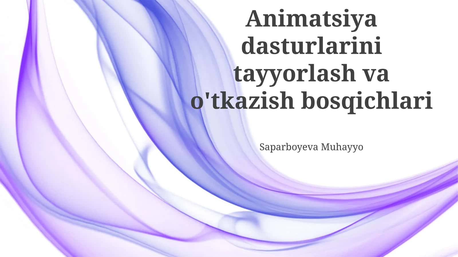 Animatsiya dasturlarini tayyorlash va o'tkazish bosqichlari
