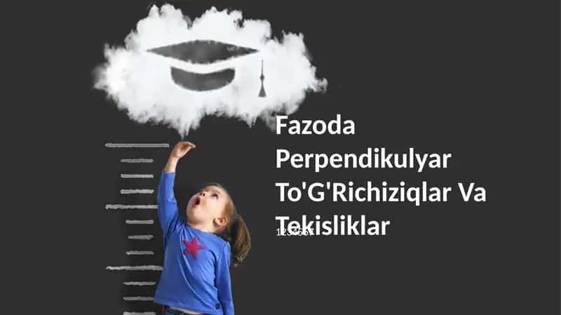 Perpendikulyar To'G'Richiziqlar Va Tekisliklar