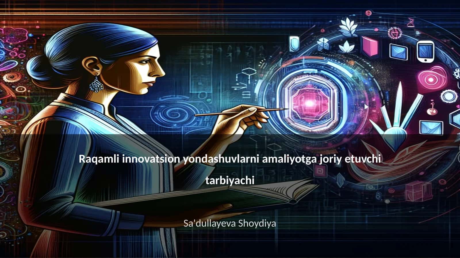 Raqamli innovatsion yondashuvlarni amaliyotga joriy etuvchi tarbiyachi