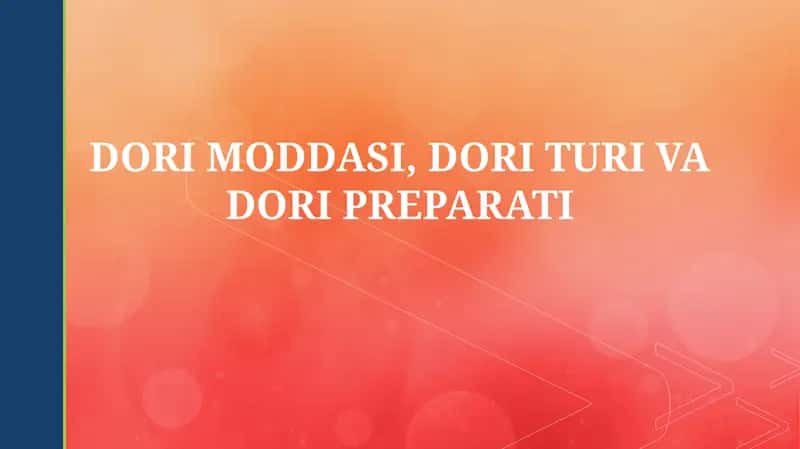 DORI MODDASI, DORI TURI VA DORI PREPARATI