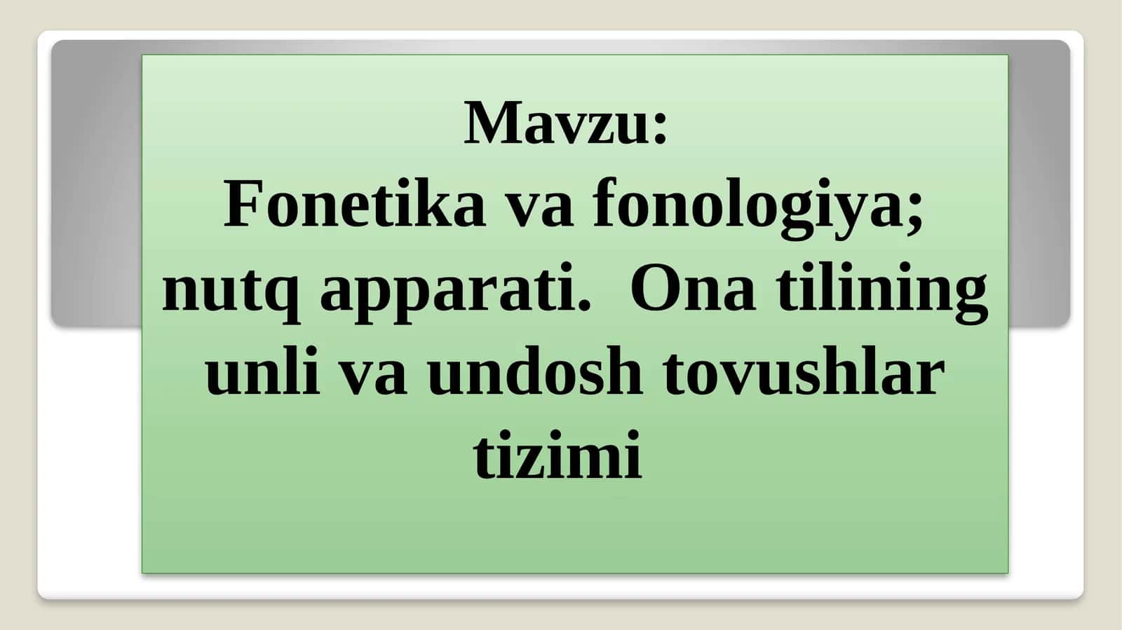 Fonetika va fonologiya;nutq apparati. Ona tilining unlivaundoshtovushlartizimi