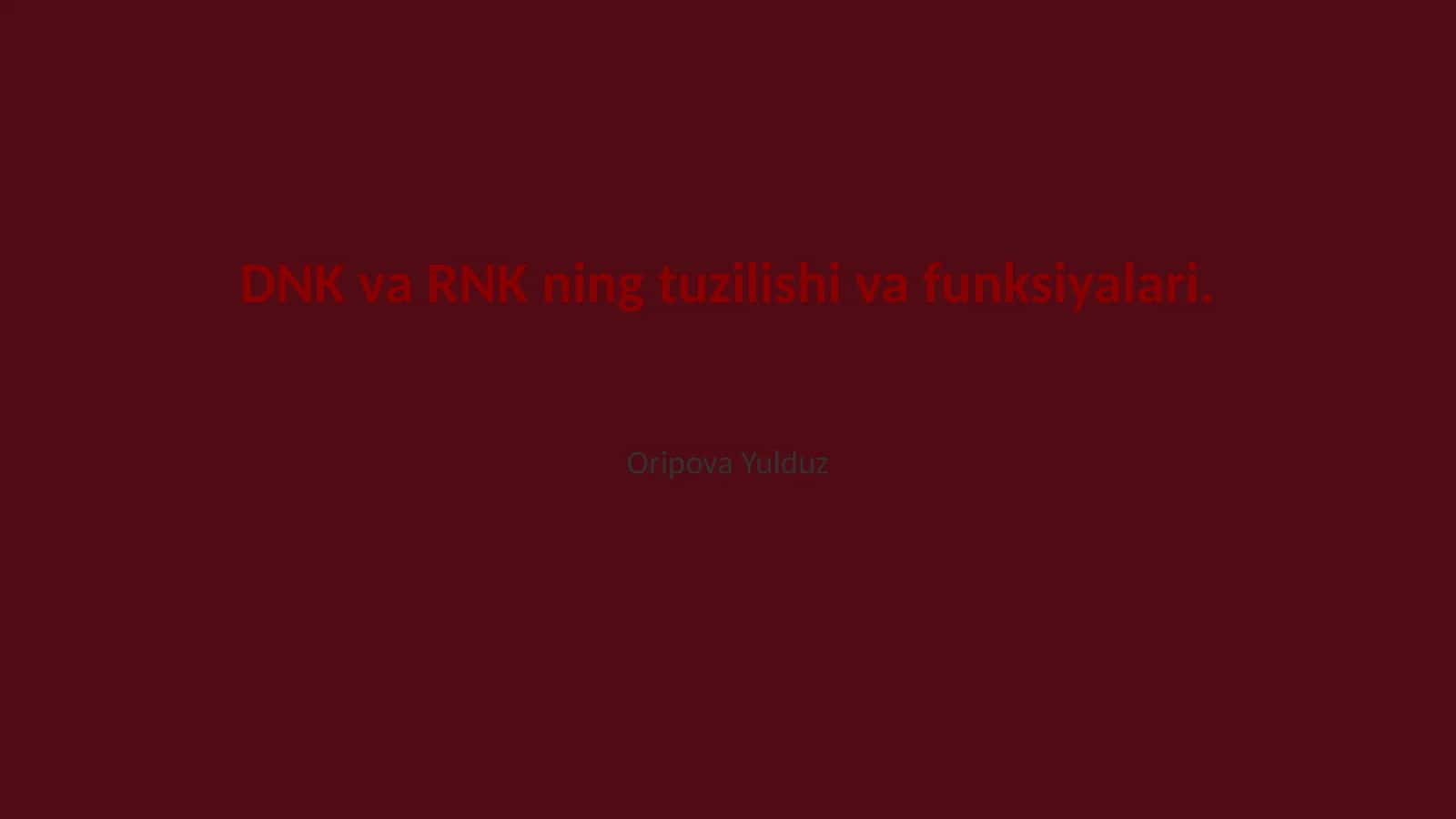 DNK va RNK ning tuzilishi va funksiyalari