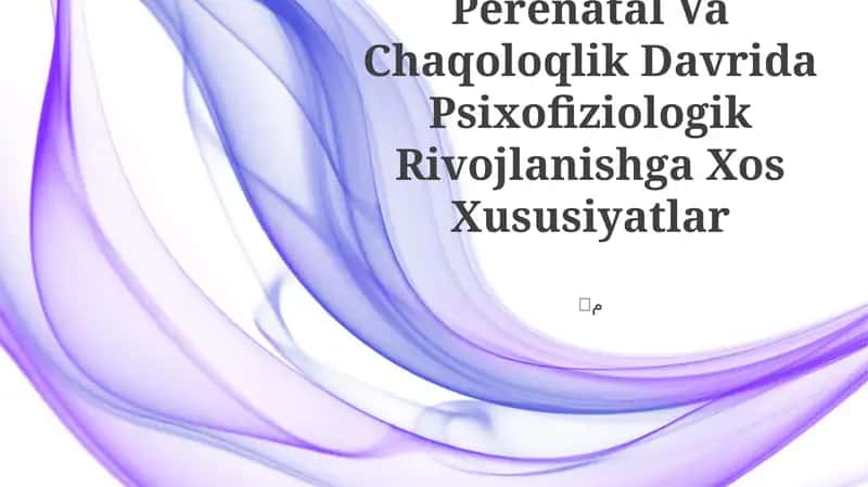 Perenatal Va Chaqoloqlik Davrida Psixofiziologik Rivojlanishga Xos Xususiyatlar