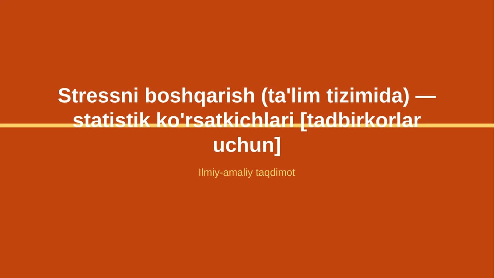 Stressni boshqarish (ta'lim tizimida) — statistik ko'rsatkichlari [tadbirkorlar uchun]