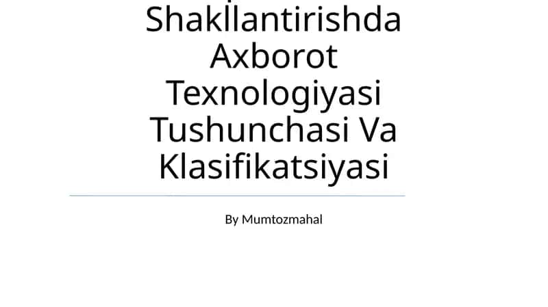 Pedagoguk Kompetentlikni Shakllantirishda Axborot Texnologiyasi Tushunchasi Va Klasifikatsiyasi