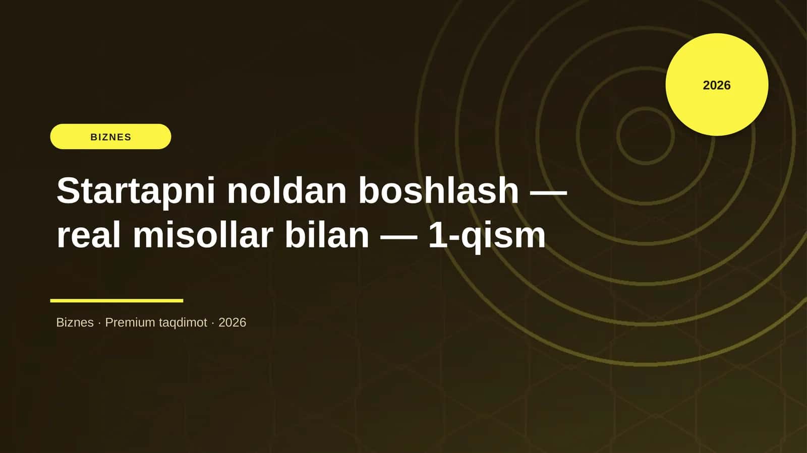 Startapni noldan boshlash — real misollar bilan — 1-qism