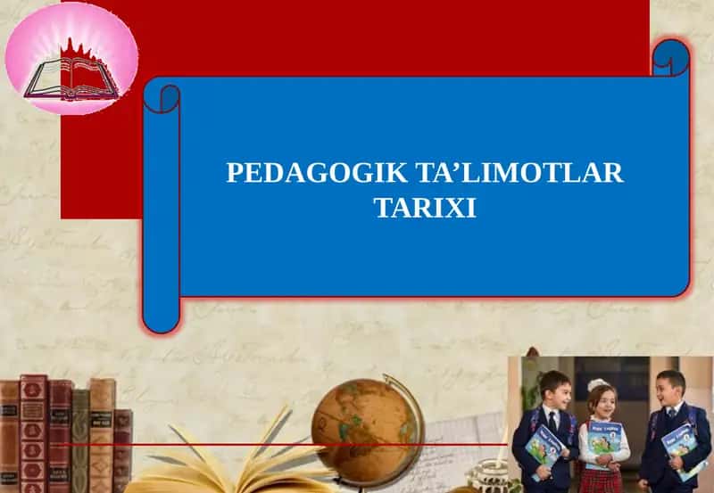 PEDAGOGIK TA’LIMOTLAR TARIXI