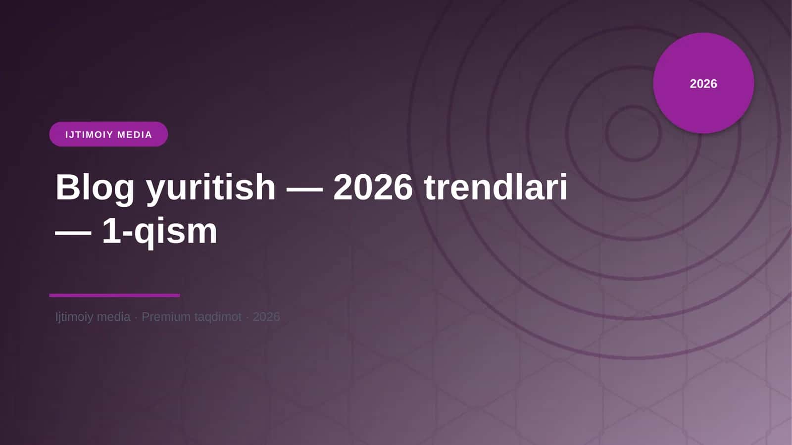 Blog yuritish — 2026 trendlari — 1-qism