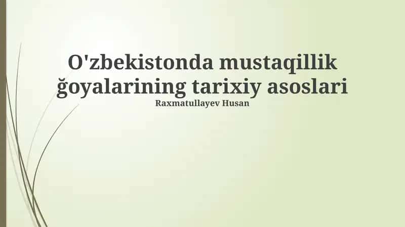 Oʻzbekistonda Mustaqillik Gʻoyalarining Tarixiy Asoslari