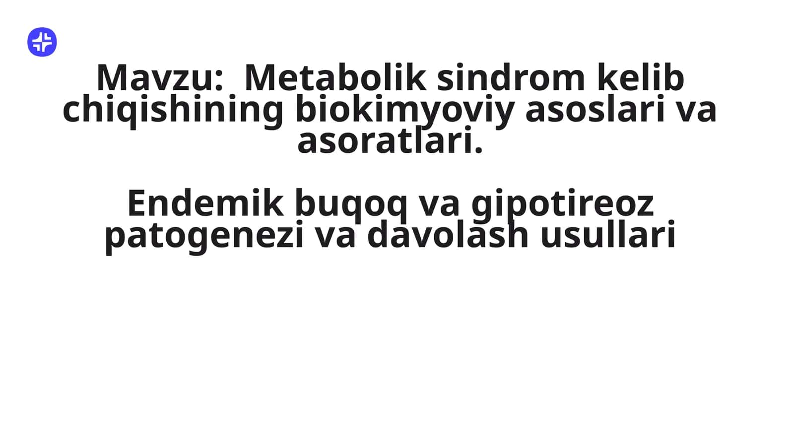 Metabolik sindrom kelib chiqishining biokimyoviy asoslari va asoratlari.Endemik buqoq va gipotireo