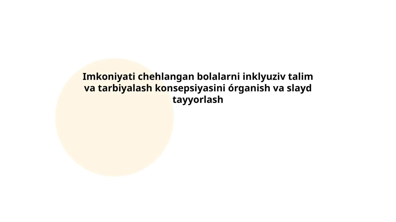 Imkoniyati chehlangan bolalarni inklyuziv talim va tarbiyalash konsepsiyasini órganish va slayd tayyorlash