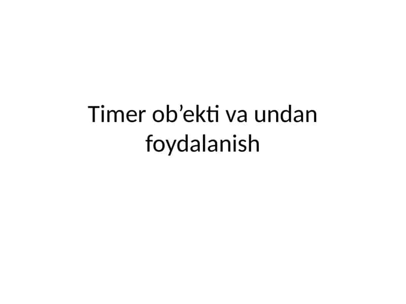 Timer ob’ekti va undan foydalanish