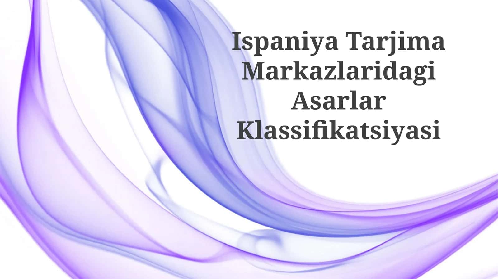 Ispaniya Tarjima Markazlaridagi Asarlar Klassifikatsiyasi