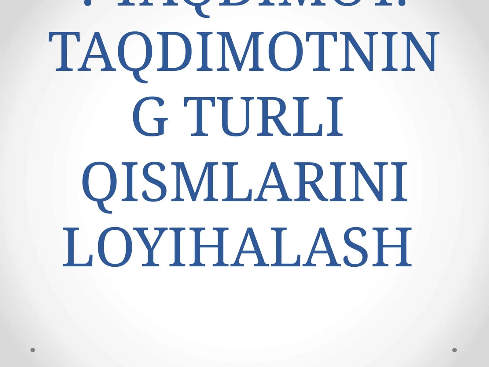 TAQDIMOT. TAQDIMOTNING TURLI QISMLARINI LOYIHALASH