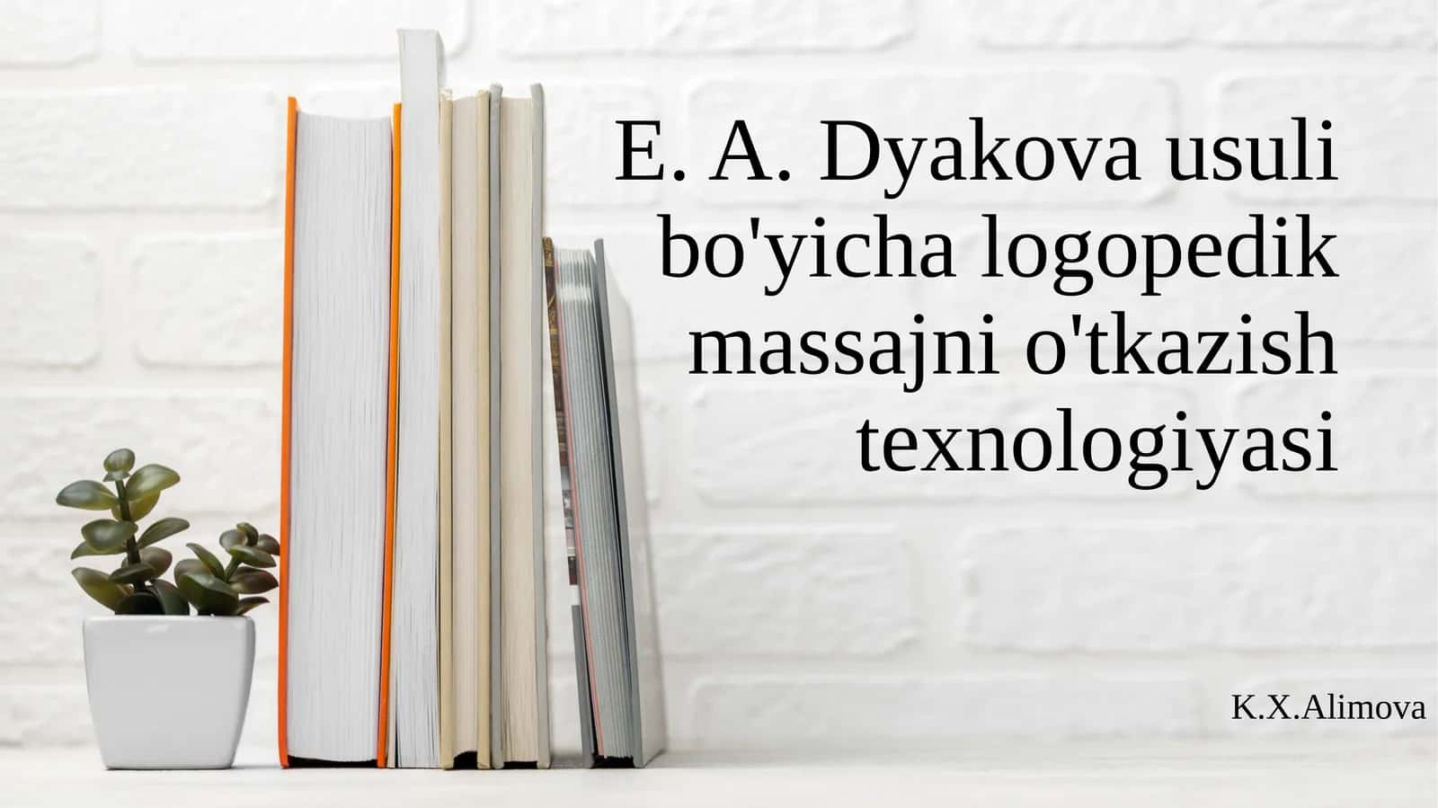 E. A. Dyakova usulib o'yicha logopedik massajni o'tkazish texnologiyasi