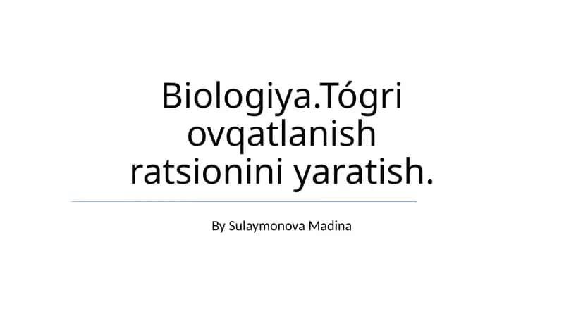 Biologiya.Tógri ovqatlanish ratsionini yaratish