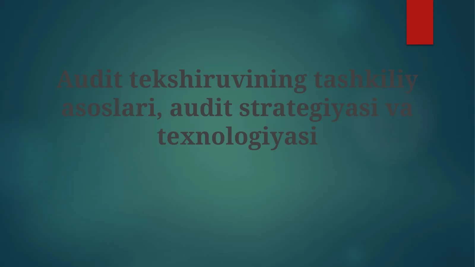 Audittekshiruvining tashkili asoslari, audit strategiyasi va texnologiyasi