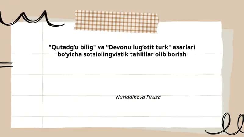 "Qutadg‘u bilig" va "Devonu lug‘otit turk" asarlari bo‘yicha sotsiolingvistik tahlillar olib borish