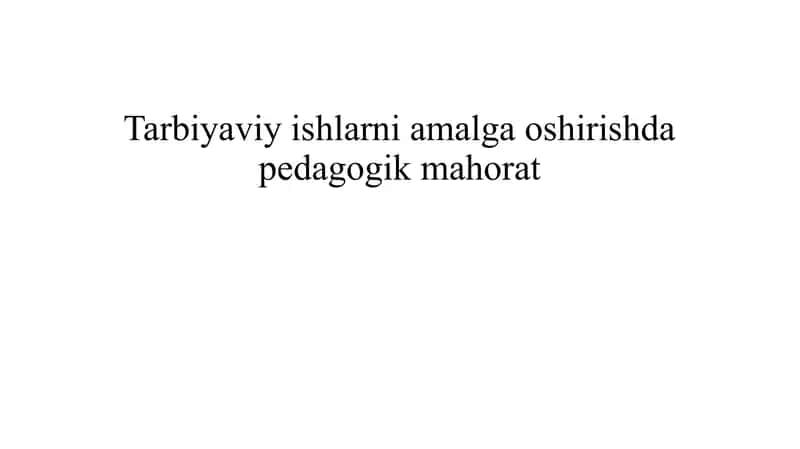 Tarbiyaviy ishlarni amalga oshirishda pedagogik mahorat