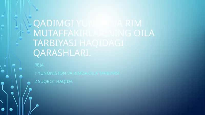 QADIMGI YUNON VA RIM MUTAFFAKIRLARINING OILA TARBIYASI HAQIDAGI QARASHLARI.