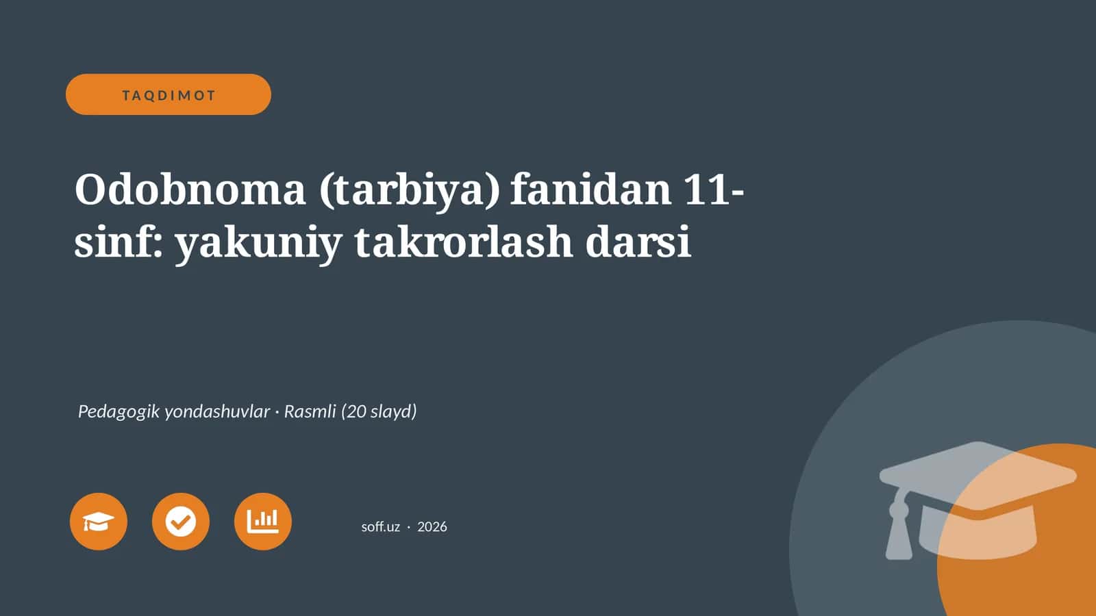 Odobnoma (tarbiya) fanidan 11-sinf: yakuniy takrorlash darsi