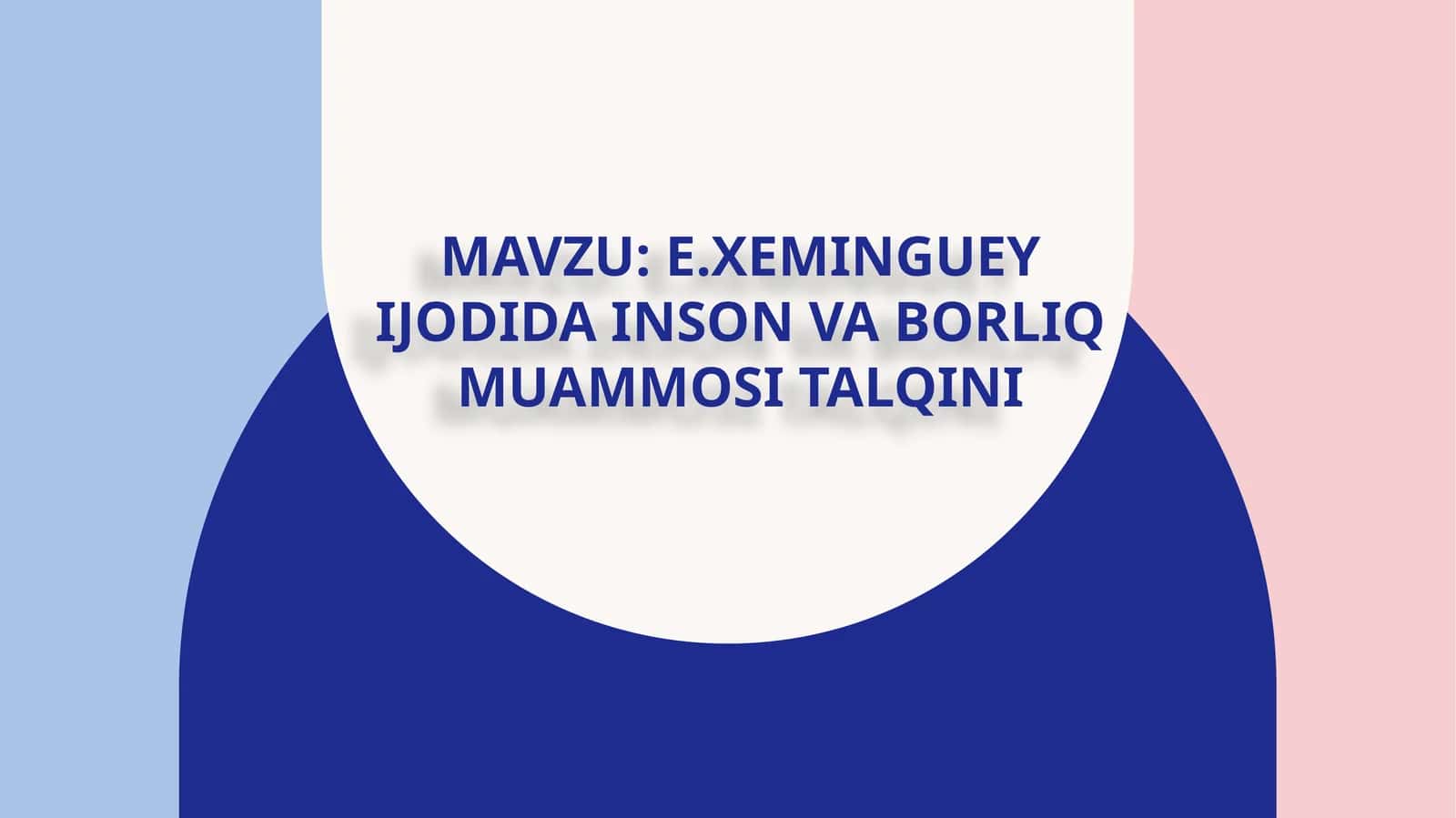 E.Xeminguey ijodida inson va borliq muammosi talqini