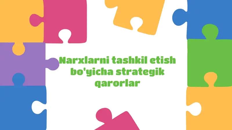 Narxlarni tashkil etish bo'yicha strategik qarorlar