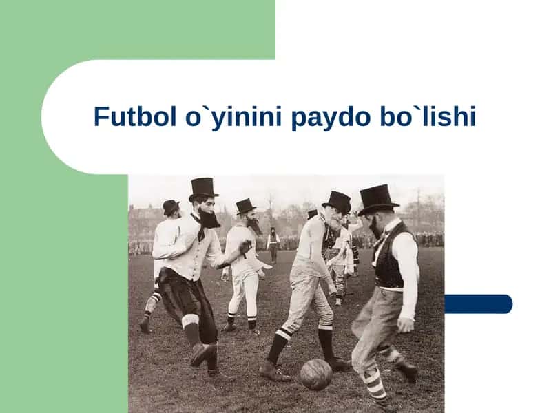 Futbol o`yinini paydo bo`lishi