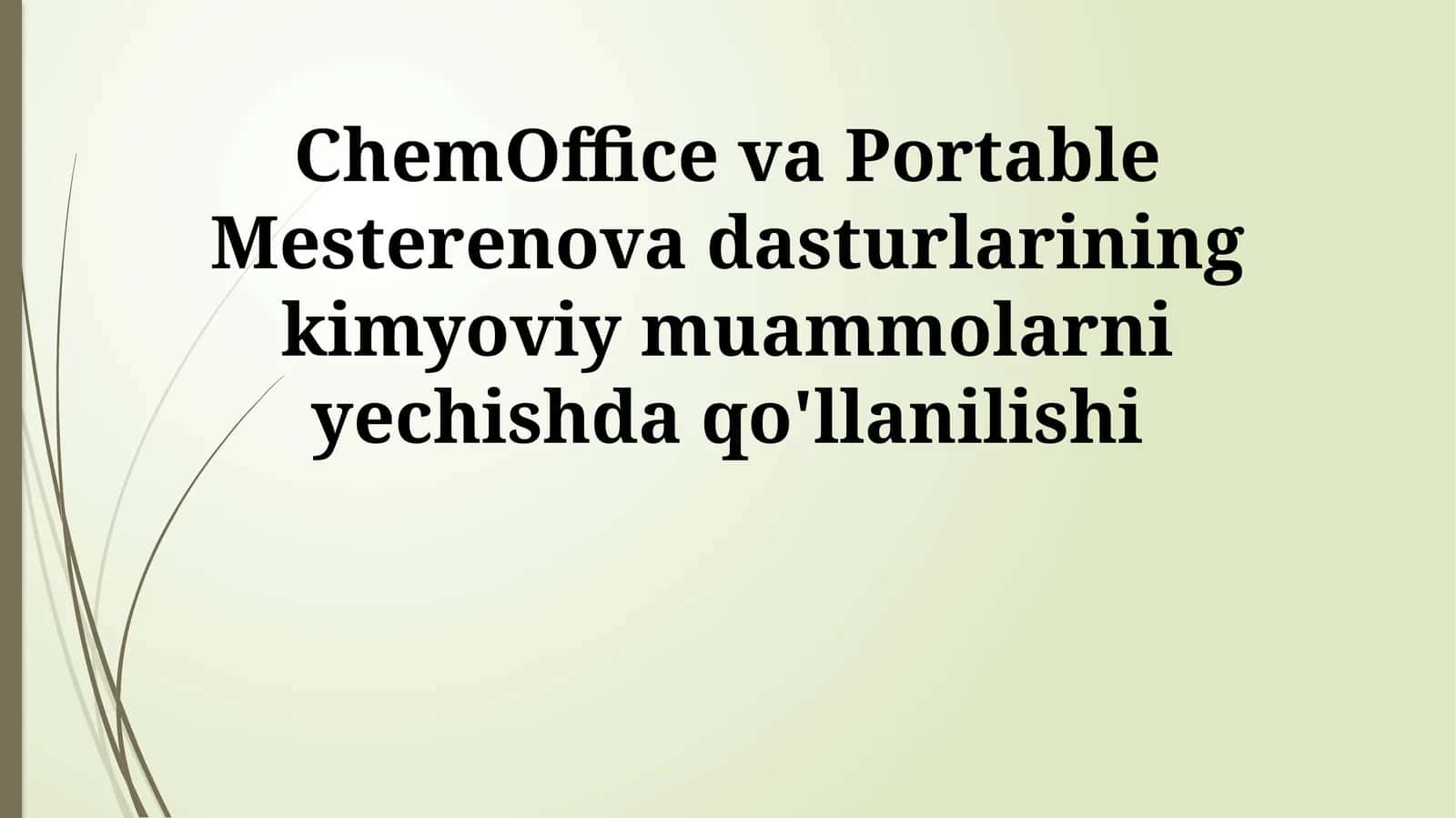 ChemOffice va Portable Mesterenova dasturlarining kimyoviy muammolarni yechishda qo'llanilishi