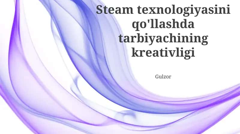 Gulzor kitobi steam texnologiyasini qo'llashda tarbiyachining kreativligi mavzusida ma'lumotlar beradi 1