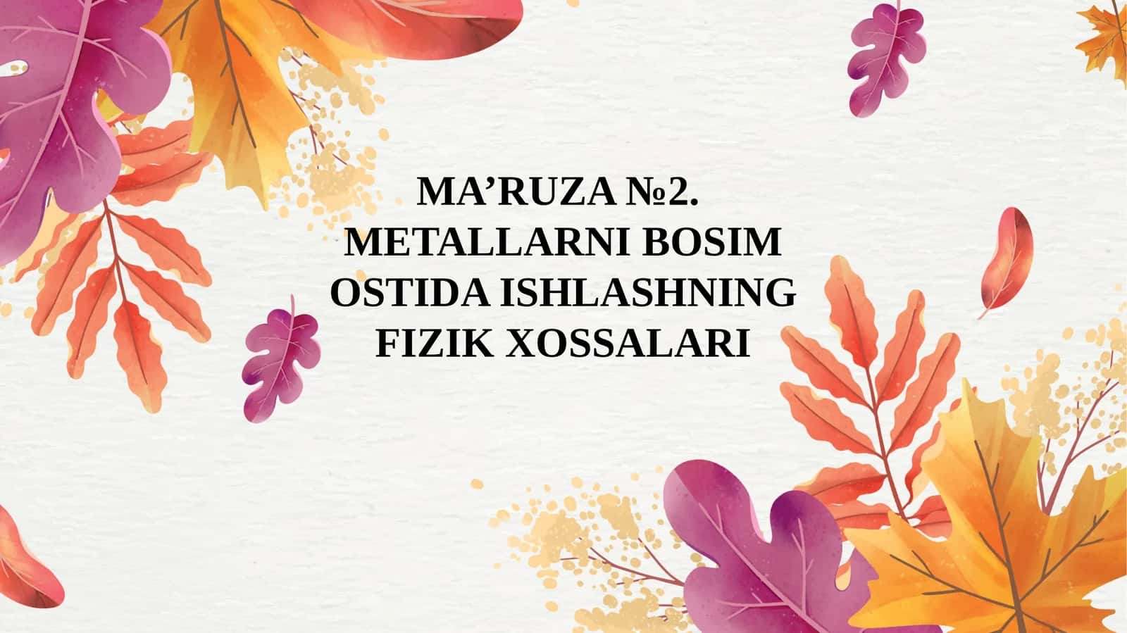 MA’RUZA №2. METALLARNI BOSIM OSTIDA ISHLASHNING FIZIK XOSSALARI