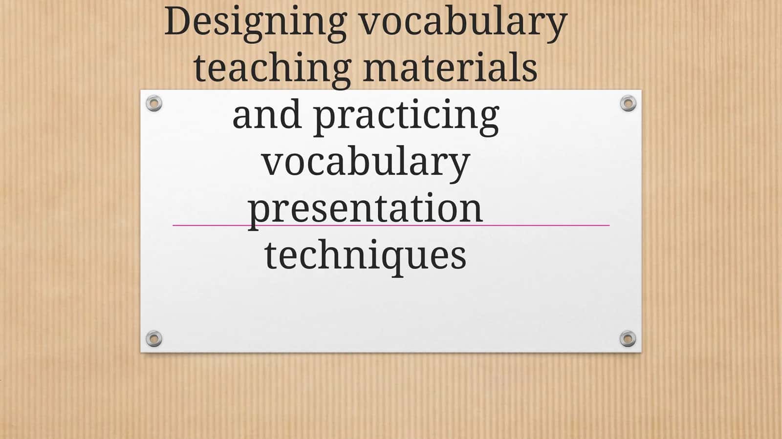 Designing vocabulary teaching materials 1