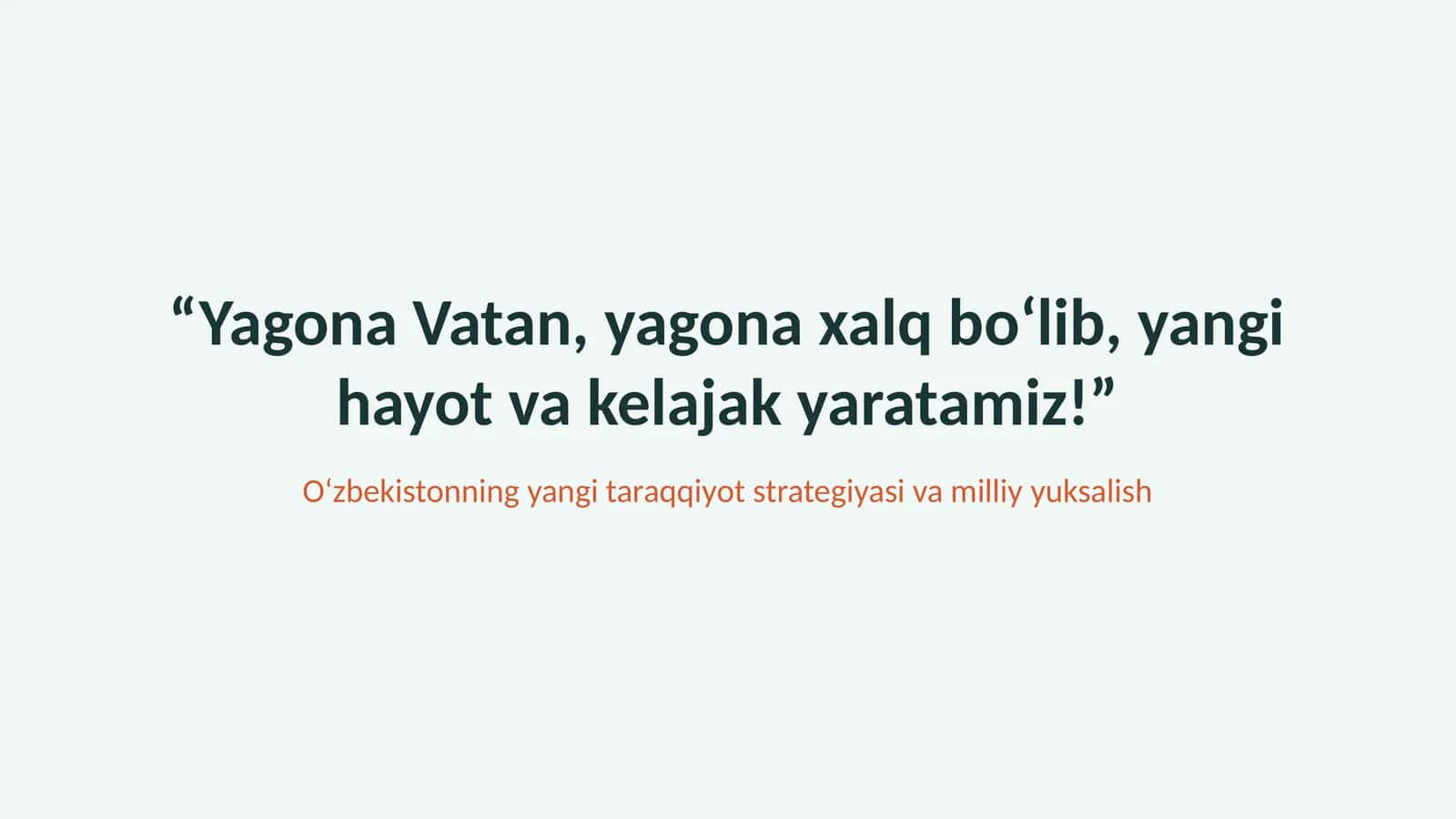 Yagona Vatan, yagona xalq boʻlib, yangi hayot va kelajak yaratamiz!” slayd