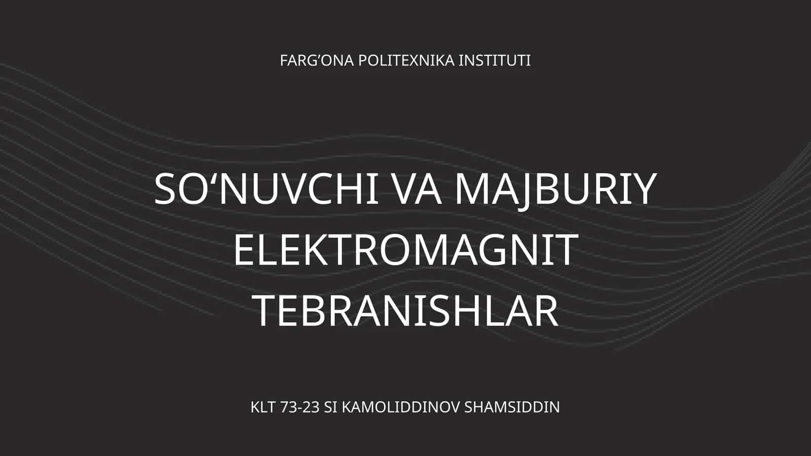 SOʻNUVCHI VA MAJBURIY ELEKTROMAGNIT TEBRANISHLAR