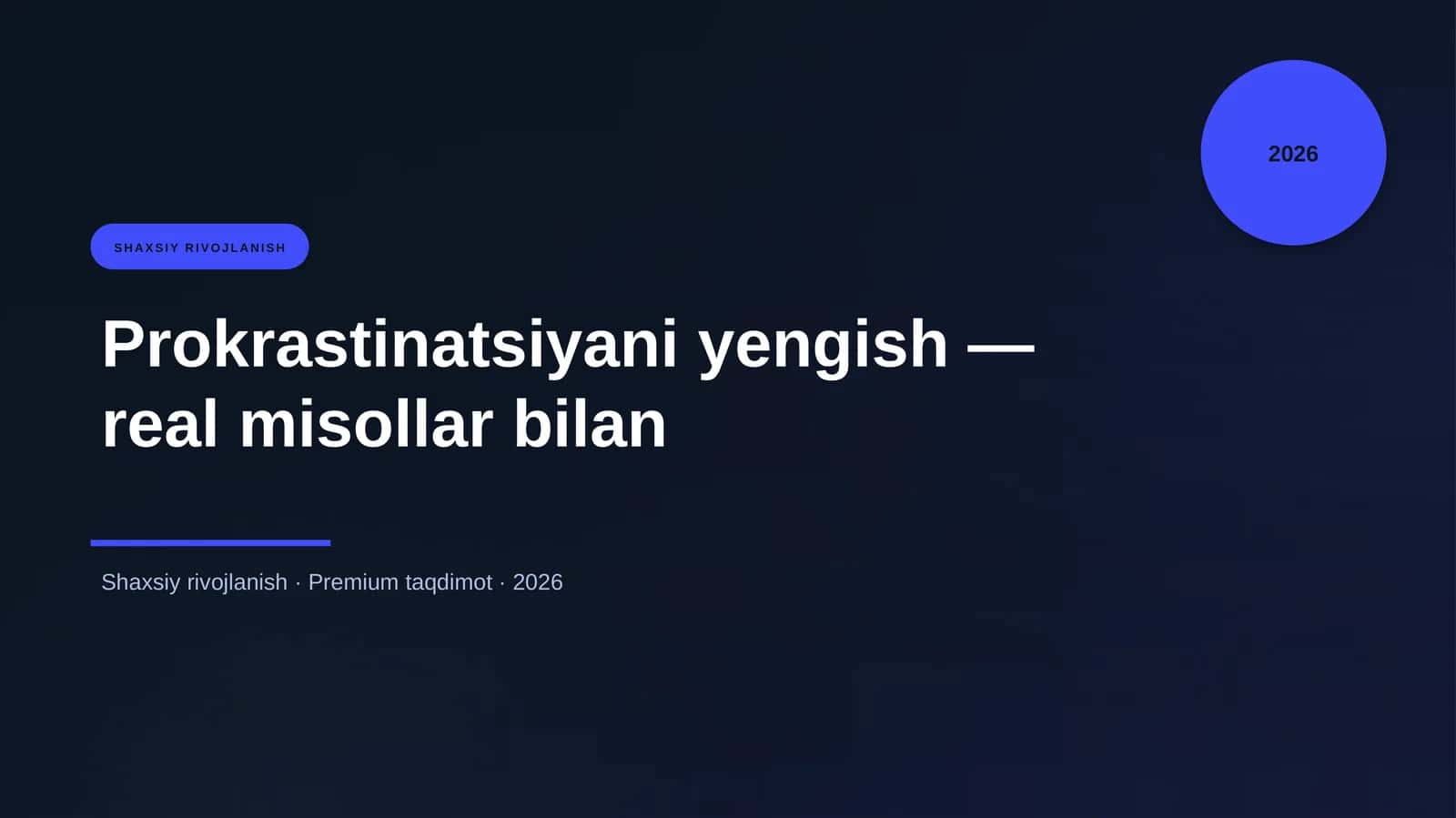 Prokrastinatsiyani yengish — real misollar bilan